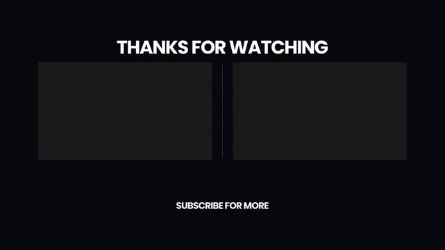 Professional YouTube end screen template with two video placeholders and thanks for watching text on dark minimalist background