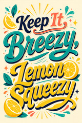 Obraz premium Retro Keep It Breezy Lemon Squeezy Typography Illustration With Citrus