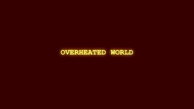 Overheated world neon glowing text animation with digital glitch data corruption effects and scanlines on deep reddish maroon background for climate change awareness global warming alert danger notice