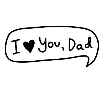 Cute handdrawn black line doodle i love you dad happy best world fathers daddy day text word quotes in bubble chat doodle element sticker illustration design Png