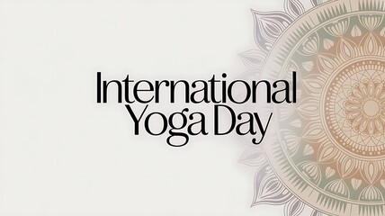 Fototapeta premium International yoga day text with ornate mandala detail health and wellness mental health physical health international holiday zen art meditation spirituality wellness mindfulness typography