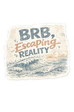 BRB, Escaping Reality