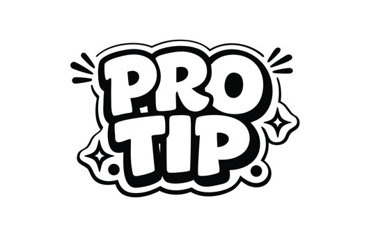 Professional pro tip call to action sticker with bold outline design for expert advice, insider knowledge, and helpful guidance in business marketing, instructional tutorials, and web site content.
