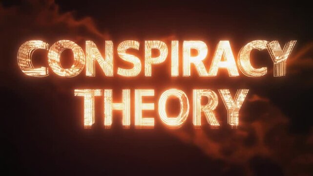 Sign of "conspiracy theory".