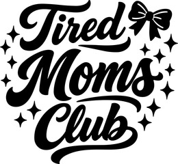 Obraz premium Tired moms club SVG funny mother quote typography vector graphic