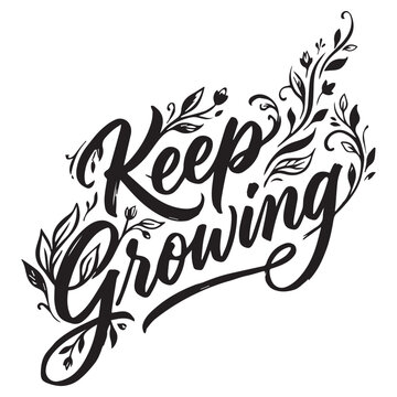 Keep Growing Hand Drawn Vector Lettering. Promotion or Announcement Banner. Modern Vector Calligraphy. Black Paint Lettering Isolated on White Background. Design Text Element, Web Banner, Print