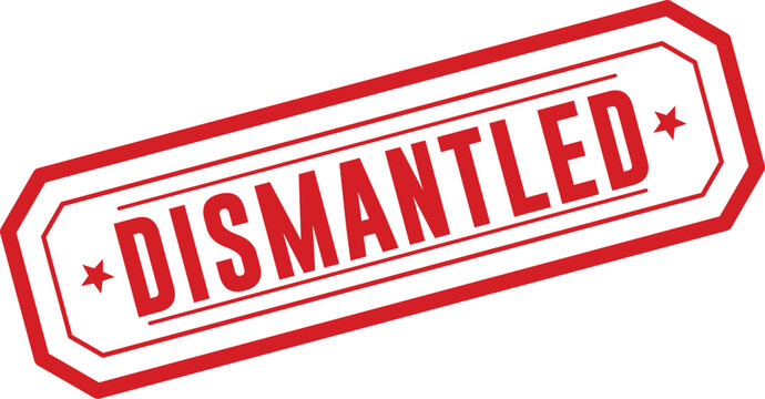 A clear red rubber stamp prominently displays DISMANTLED inside an octagonal frame on a bright white surface