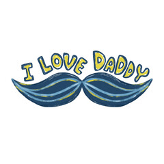 Obraz premium Cute handdrawn watercolor crayon i love daddy happy best world fathers dad day text word quotes doodle in blue yellow moustache colorful element sticker illustration design