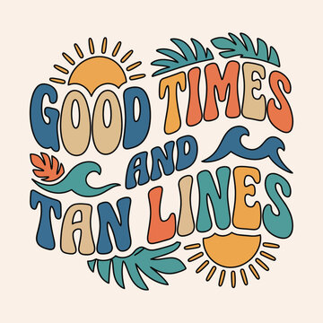 Groovy retro text good times and tan lines with sun and waves summer time illustration vacation typography relaxation sunshine outdoors decorative greeting colorful lifestyle