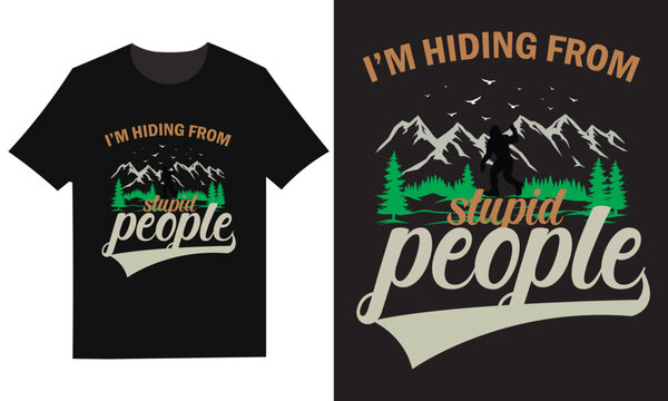 T shirt design with i'm hiding from stupid people text and nature scene