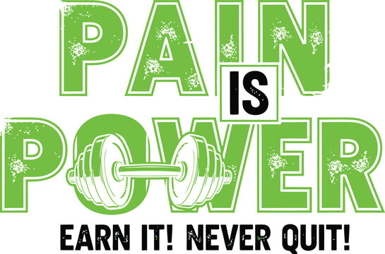 Pain is power motivational typography with weightlifting graphic