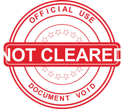 A round rubber stamp with a red ink pad displays the words Not Cleared on a document.