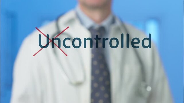 Physician in white coat crossing out the word uncontrolled on a transparent screen with a red marker, symbolizing treatment success, control, and improved health management