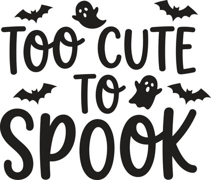 Too cute to spook halloween text design with ghosts and bats for holiday celebration