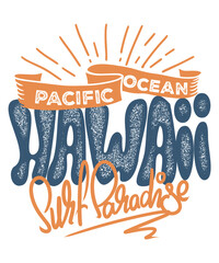 Hawaii Pacific Ocean Surf Paradise Graphic: This vibrant graphic design captures the essence of a Hawaiian surf paradise, featuring stylized text that reads Hawaii, Pacific Ocean, and Surf Paradise. © Tee Vibe Design 