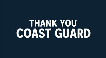 Fototapeta premium Thank You Coast Guard Message.