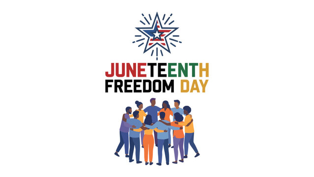 Juneteenth Freedom Day Illustration: A diverse group of people embracing and standing together under a star graphic, celebrating Juneteenth Freedom Day with vibrant text.