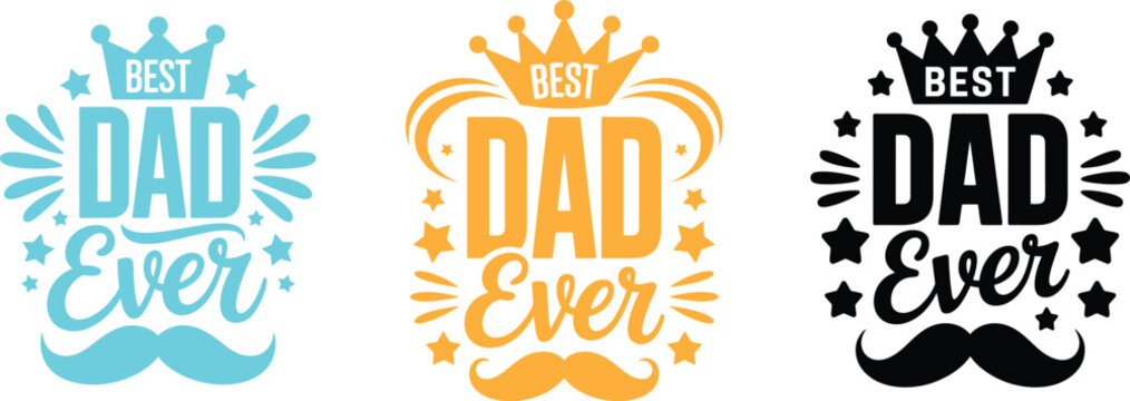 Best Dad Ever Typography Lettering Badge Set with Crown and Mustache Vector Design