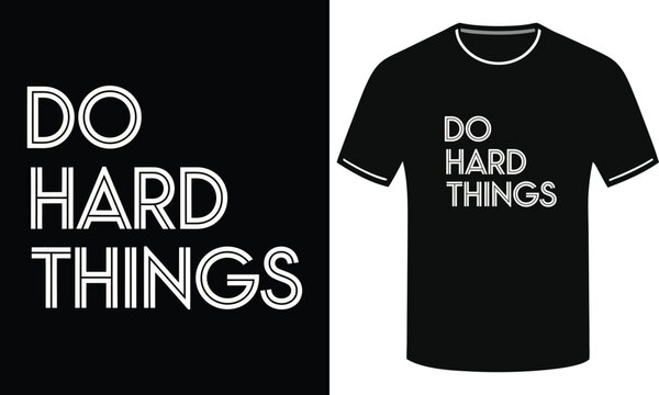 Do hard things double line typography t-shirt design for people who embrace challenges and push their personal boundaries