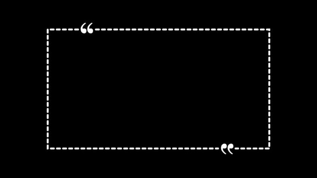 Black outline of a rectangular quote box with quotation marks on a black background.