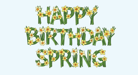 Fototapeta premium Happy birthday spring message with letters formed by bright yellow daffodils and green stems on a light blue background.