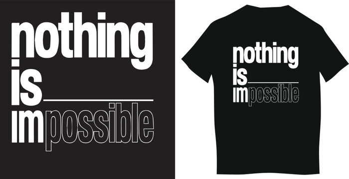 nothing is impossible slogan t shirt design