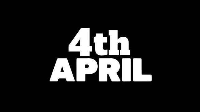 Bold 4th April text animation with clean white typography on dark background, ideal for event announcements, countdowns, promos, and important date reveals.