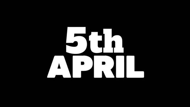 Clean and impactful 5th April date animation with bold white typography on a dark background, perfect for schedules, announcements, and event promotions.