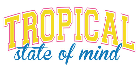 Naklejka premium Tropical State of Mind Typography Vector Design, Retro Varsity and Script Summer Vacation Quote for T-Shirt Print