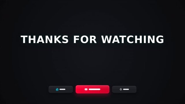 Minimalist end screen with &ldquo;thanks for watching&rdquo; text on dark gradient background and three social media style buttons for like, subscribe and notifications.