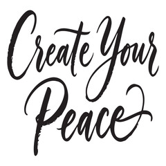 Naklejka premium Create Your Peace Hand Drawn Lettering. Modern Slogan or Quote Handwritten Vector Calligraphy. Black Paint Lettering Isolated on White Background. For Housewarming Posters, Greeting cards, Prints