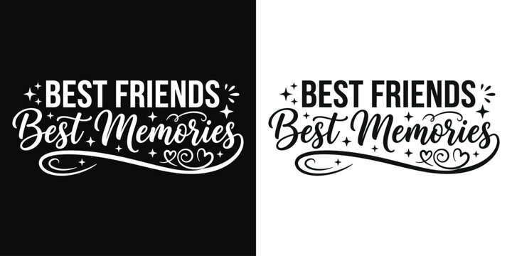 Best friends best memories quote hand lettering design hand lettered memories