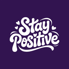 Obraz premium Stay Positive groovy retro typography vector t-shirt design.