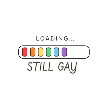 Loading bar with rainbow colors and still gay text isolated on white. Retro aesthetic LGBTQ humor graphic for pride month, queer identity visibility, inclusive digital stickers. Vector illustration.
