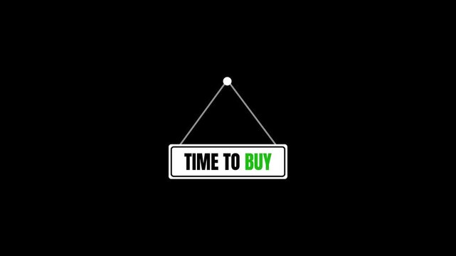 Minimal hanging sign animation with Time To Buy text. Motion graphic with transparent background and alpha channel for stock market investment finance crypto and business projects