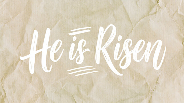 he is risen easter bible verse handwritten typography text calligraphic design over aged paper background