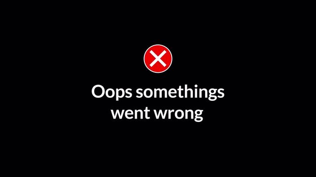 animated Error message screen with a red circle and white X symbol  on transparent background with   text saying Oops Something went wrong animation in 4K animation with alpha channel 