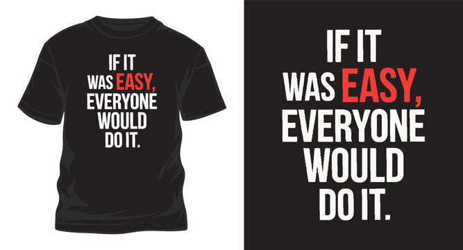 If it was easy everyone would do it t shirt design.