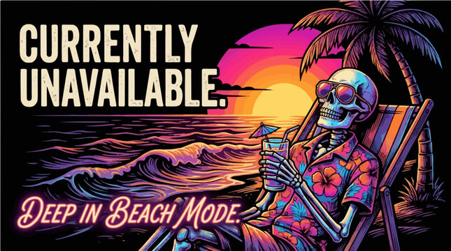 Funny Skeleton Beach Mode Illustration - Currently Unavailable Sarcastic Summer Tropical Vacation Meme Graphic