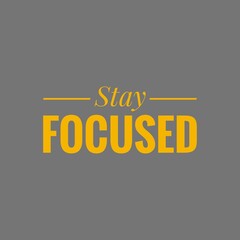 Fototapeta premium Stay focused. Best Motivation Quotes.