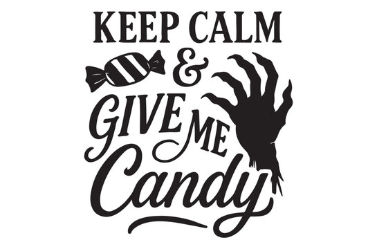 Keep calm and give me candy halloween typography with hand silhouette