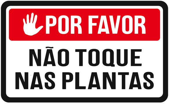 Sign that says in Portuguese : Please do not touch the plants.
