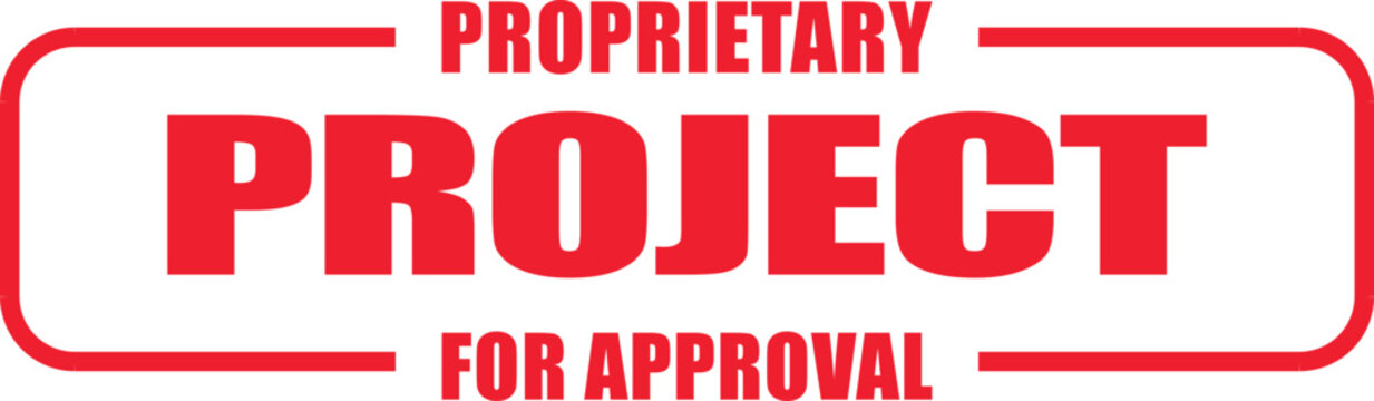A red stamp reading proprietary project for approval on a white background