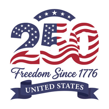 250 years of freedom in the United States America 250 Anniversary 2026, America 250 Anniversary, America 1776 2026, 250 Year