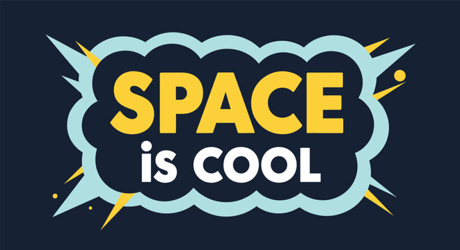 Vibrant comic book style graphic featuring the text space is cool inside a fluffy cloud bubble on a dark starry background.