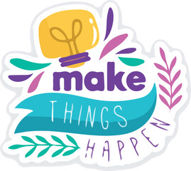Obraz premium Make Things Happen Motivational Lightbulb Quote Sticker