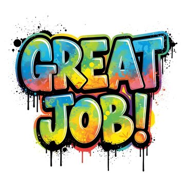 Vibrant Multi-Colored Graffiti Style Text Design Featuring The Encouraging Phrase Great Job With Artistic Paint Splatters And Dripping Effects