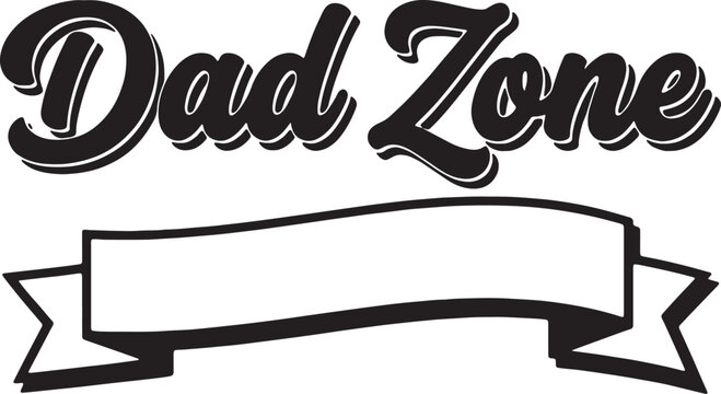 Dad zone decorative text with blank ribbon banner for customizable fathers day t-shirt logo.