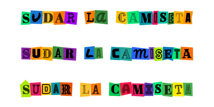Sudar la camiseta, frase motivacional estilo collage de letras recortadas, concepto de esfuerzo y trabajo duro para diseno grafico y redes sociales