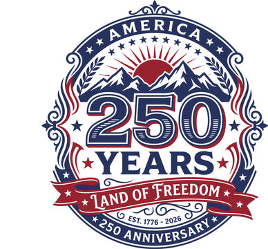 America 250 years anniversary badge America 250 Anniversary 2026, America 250 Anniversary, America 1776 2026, 250 Year